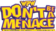 WPW Don't Be A Menace